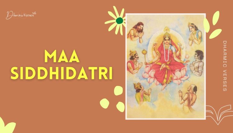 Maa Siddhidatri - The Ninth Form of Mother Durga
